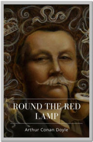 Title: Round The Red Lamp, Author: Arthur Conan Doyle