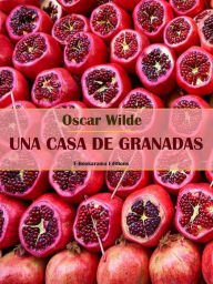 Title: Una casa de granadas, Author: Oscar Wilde