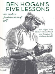 Title: Ben Hogan's Five Lessons: The Modern Fundamentals of Golf, Author: Ben Hogan