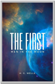 Title: The First Men In The Moon, Author: H. G. Wells