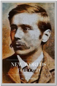 Title: New Worlds For Old, Author: H. G. Wells