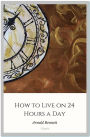 How to Live on 24 Hours a Day