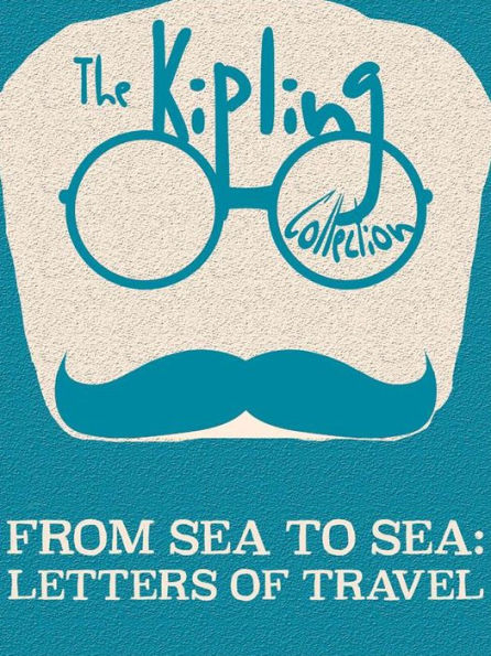 From Sea to Sea: Letters of Travel