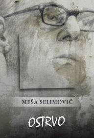 Title: Ostrvo, Author: Mesa Selimovic