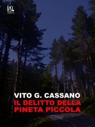 Title: Il delitto della pineta piccola, Author: Vito G. Cassano