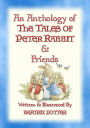 AN ANTHOLOGY OF THE TALES OF PETER RABBIT - 15 fully illustrated Beatrix Potter books in one volume: Books 1 through 14 Plus complimentary eBook