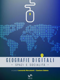 Title: Geografie digitali: Spazi e socialità, Author: Leonardo Mercatanti