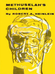 Title: Methuselah's Children, Author: Robert A. Heinlein