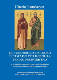 Title: Lettura Biblico-Teologica di 1Tm 2,12 e atti 18,26 nella tradizione patristica: Il ruolo della donna nella chiesa e nella famiglia con particolare riferimento alla teologia protologica, Author: Cinzia Randazzo