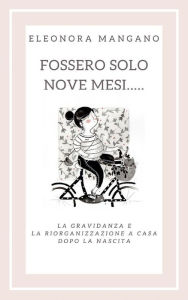 Title: Fossero solo nove mesi..., Author: Eleonora Mangano