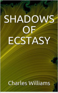 Title: Shadows of Ecstasy, Author: Charles Williams