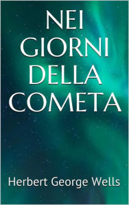 Title: Nei giorni della cometa, Author: H. G. Wells