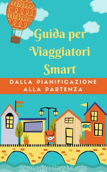 Guida per viaggiatori smart. Dalla pianificazione alla partenza