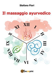 Title: Il Massaggio Ayurvedico, Author: Stefano Fiori