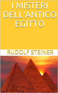 Title: I misteri dell'antico Egitto, Author: Rudolf Steiner