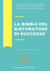 Title: La bibbia del ristoratore di successo, Author: Alessandro Bartolocci