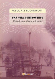 Title: Una vita controvento, Author: Pasquale Buonarotti