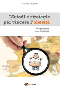 Title: Metodi e strategie per vincere l'obesita, Author: Carmelo Emanuele