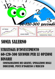 Title: Strategia d'investimento a 60-120-300 secondi per le opzioni binarie, Author: SONIA