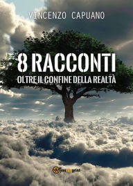 Title: 8 racconti oltre il confine della realta, Author: Vincenzo Capuano