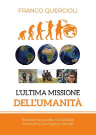 Title: L'ultima missione dell'umanità, Author: Franco Quercioli