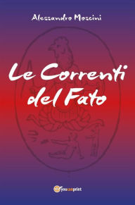 Title: Le Correnti del Fato, Author: Alessandro Moscini