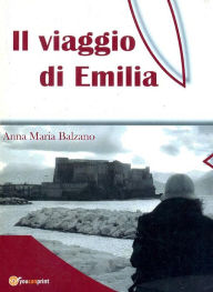 Title: Il viaggio di Emilia, Author: Anna Maria Balzano