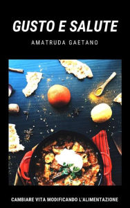 Title: Gusto e Salute, Author: Gaetano Amatruda