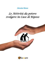 Title: Le Attività da potere svolgere in Case di Riposo, Author: Alessia Risso