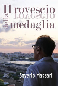 Title: Il rovescio della medaglia, Author: Saverio Massari