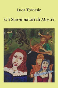 Title: Gli Sterminatori di Mostri, Author: Luca Torcasio