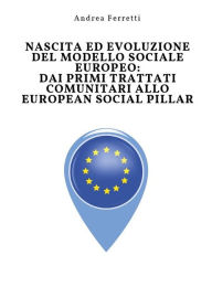 Title: Nascita ed evoluzione del modello sociale europeo: dai primi trattati comunitari allo European Social Pillar, Author: Andrea Ferretti