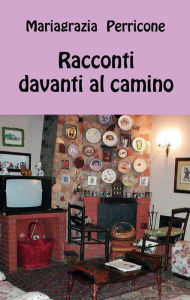 Title: Racconti davanti al camino, Author: mariagrazia perricone