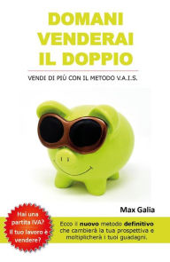 Title: Domani venderai il doppio, Author: Max Galia