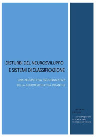 Title: Disturbi del neurosviluppo e sistemi di classificazione. Una prospettiva psicoeducativa della neuropsichiatria infantile, Author: Deborah Piccolo