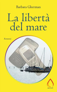 Title: La libertà del mare, Author: Barbara Gherman
