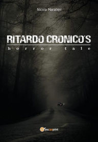 Title: Ritardo Cronico's horror tale, Author: Nicola Marabini