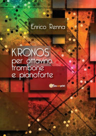Title: KRONOS per ottavino, trombone e pianoforte, Author: Enrico Renna