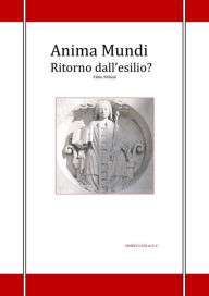 Title: Anima Mundi. Ritorno dall'esilio?, Author: Fabio milioni