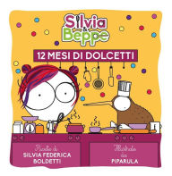 Title: Silvia & Beppe - 12 mesi di dolcetti, Author: Silvia Federica boldetti