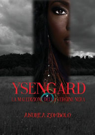 Title: YSENGARD La maledizione della vergine nera, Author: Andrea Zombolo