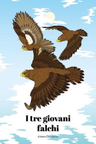 Title: I tre giovani falchi, Author: Marco De Lorenzo