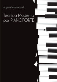 Title: Tecnica Moderna per Pianoforte, Author: Angelo Mastronardi