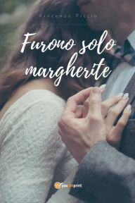 Title: Furono solo margherite, Author: Vincenza Riccio