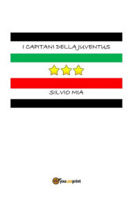 Title: I capitani della Juventus, Author: Silvio Mia