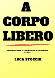 Title: A corpo libero, Author: Luca Stocchi