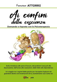 Title: Ai confini della coscienza - Lo psicoterapeuta risponde, Author: Francesco Attorre