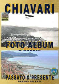 Title: Chiavari foto album a colori, Author: Sergio Felleti