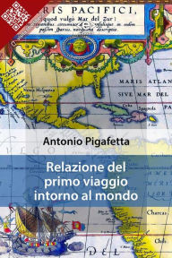 Title: Relazione del primo viaggio intorno al mondo, Author: Antonio Pigafetta