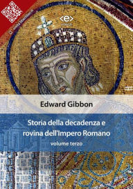 Title: Storia della decadenza e rovina dell'Impero Romano, volume 3, Author: Edward Gibbon